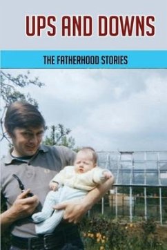 Ups And Downs: The Fatherhood Stories: Gentle Parenting For Dads - Lobos, Leland