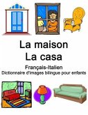 Français-Italien La maison / La casa Dictionnaire d'images bilingue pour enfants