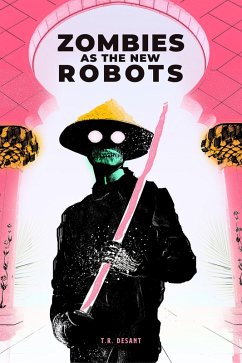 Zombies As The New Robots (eBook, ePUB) - Desant, T. R.