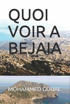 Quoi Voir a Bejaia - Goual, Mohammed