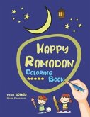 Happy Ramadan Coloring Book: Coloring Book For Toddler from 3 To 12 years, Get to know Ramadan the holy month and enjoy easy, simple, large colorin