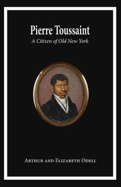 Pierre Toussaint: A Citizen of Old New York - Odell Sheehan, Arthur And Elizabeth