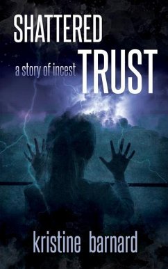 Shattered Trust. A Story of Incest - Barnard, Kristine