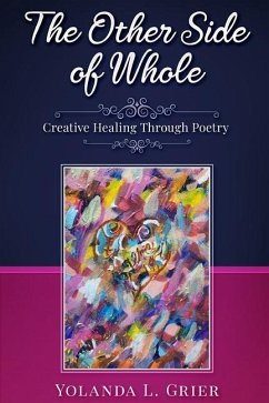 The Other Side of Whole: Creative Healing Through Poetry - Grier, Yolanda L.