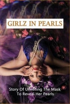 Girlz In Pearls: Story Of Unveiling The Mask To Reveal Her Pearls: Life Real Story - Rundell, Hyacinth