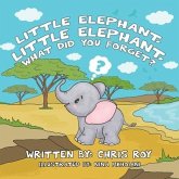 Little Elephant, Little Elephant, What Did You Forget?
