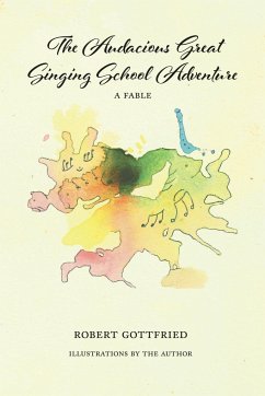 The Audacious Great Singing School Adventure - Gottfried, Robert