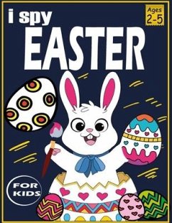 i spy easter book for kids 2-5: A Collection of Fun and Easy Happy Easter Eggs cute and fun Easter gifts for kids Easter baskets for toddler and presc - Bika, Kora