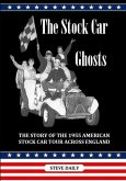 The Stock Car Ghosts: The Story of the 1955 American Stock Car Tour Across England.