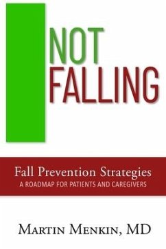 Not Falling Fall Prevention Strategies: Roadmap for Patients and Caregivers - Menkin, Martin