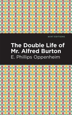 The Double Life of Mr. Alfred Burton - Oppenheim, E. Phillips
