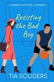 Resisting The Bad Boy (Love On the Court, #3) (eBook, ePUB) Resisting The Bad Boy (Love On the Court, #3) (eBook, ePUB)