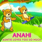 Anahi Auntie Loves You So Much: Aunt & Niece Personalized Gift Book to Cherish for Years to Come
