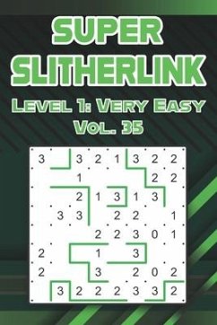 Super Slitherlink Level 1: Very Easy Vol. 35: Play Slitherlink With Solutions Easy Level Fences Volumes 1-40 Connect the Dots Square Grid Critica - Alexander, Misty
