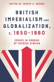 British Imperialism and Globalization, C. 1650-1960: Essays in Honour of Patrick O'Brien