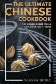 The Ultimate Chinese Cookbook: 111 Dishes From China To Cook Right Now