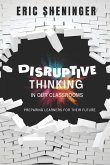 Disruptive Thinking in Our Classrooms