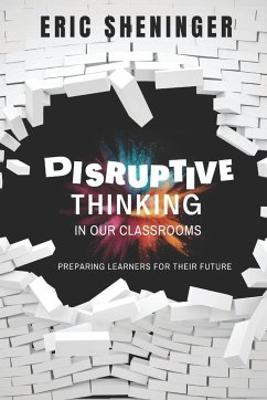 Disruptive Thinking in Our Classrooms - Sheninger, Eric