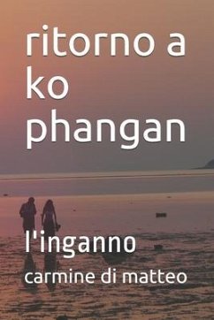 ritorno a ko phangan: l'inganno - Di Matteo, Carmine Mimmo