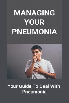 Managing Your Pneumonia: Your Guide To Deal With Pneumonia: Deal With Pneumonia - Rudis, Rosamaria