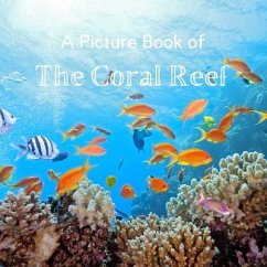 A Picture Book of The Coral Reef: A No Text Picture Book for Alzheimer's Patients and Seniors Living With Dementia. - A Bee's Life Press