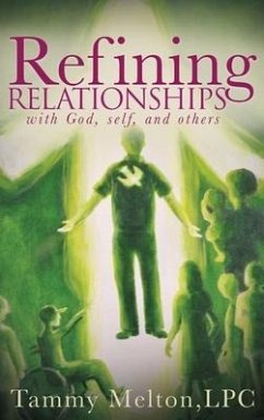 Refining Relationships: with God, self, and others - Melton, Tammy B.