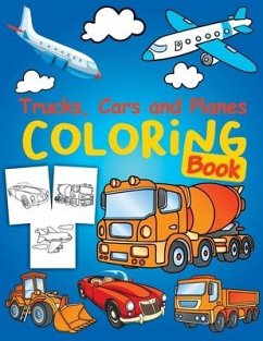 Trucks, Planes and Cars Coloring Book: Cars coloring book for kids & toddlers - Cars Activity Book for kids ages 2-4 4-8 Amazing Collection of Cool Tr - Art, Sky Bini