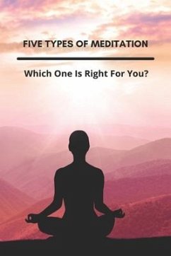 Five Types Of Meditation: Which One Is Right For You?: Yoga For Meditation Posture - Pizzolato, Ty