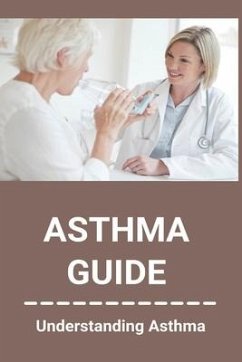Asthma Guide: Understanding Asthma: Asthma Medications - Manvelyan, Pat