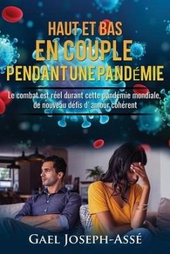 Haut Et Bas En Couple Durant La Pandémie: Le combat est réel durant cette pandémie mondiale, de nouveau défis d'amour cohérent - Joseph-Assé, Gael