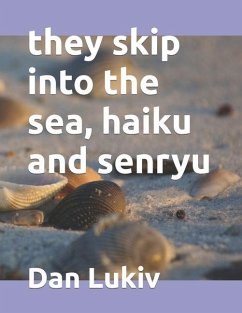 they skip into the sea, haiku and senryu - Lukiv, Dan