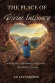 THE PLACE OF Divine Intimacy: Where Relationship With God Changes Everything