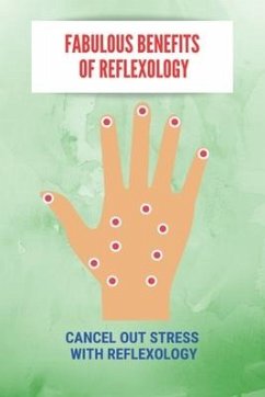 Fabulous Benefits Of Reflexology: Cancel Out Stress With Reflexology: What Are The Principles Of Reflexology - Vanleuven, Noble