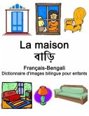 Français-Bengali La maison / বাড়ি Dictionnaire d'images bilingue pour enfants