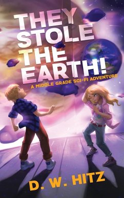 They Stole the Earth! - Hitz, D. W.