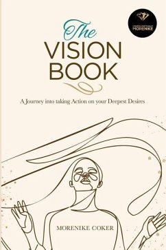 The Vision Book: A Journey Into Taking Action on Your Deepest Desires - Coker, Morenike