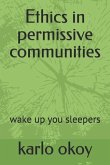 Ethics in permissive communities: wake up you sleepers