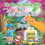 The Snotty Nosed Kids: And The Hidden Isle of Sepalo