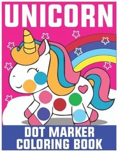 Unicorn Dot Marker Coloring Book: Dot Marker Coloring Book for Kids - Press, James