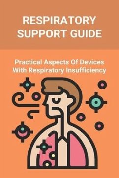 Respiratory Support Guide: Practical Aspects Of Devices With Respiratory Insufficiency: Respiratory System Parts - McNicholas, Ray