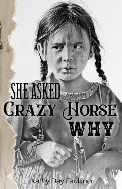 She Asked Crazy Horse Why - Faulkner, Kathy Day