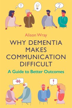 Why Dementia Makes Communication Difficult - Wray, Alison