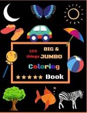 123 things BIG & JUMBO Coloring Book: Easy, LARGE, GIANT Simple Picture Coloring Books for Toddlers, Kids Ages 2-8, Early Learning Coloring Book