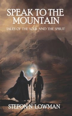 Speak to The Mountain: Tales of The Soul and The Spirit - Lowman, Stefon Neville