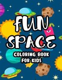 Fun Space Coloring Book For Kids: Coloring Sheets Of The Outer Space, Illustrations And Designs To Color Of Astronauts, Rockets, Planets