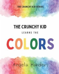 The Crunchy Kid Learns the Colors - Harders, Angela