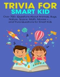 Trivia For Smart Kid: Over 700+ Questions About Animals, Bug, Nature, Space, Math, Movie +.... and Trivia Questions for Smart Kids - Doyle, Brianna Kelley