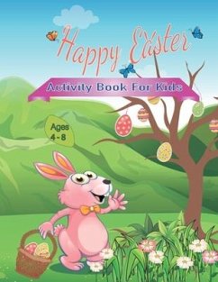 Happy Easter Activity Book for Kids Ages 4-8: Coloring and Activity book for kids, Connect the Dots, Mazes, Color by Number, and More! - Activity Book, Happy Easter