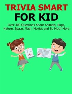 Trivia Smart For Kid: Over 300 Questions about Animals, Bug, Nature, Space, Math, Movie and So Much More - Doyle, Brianna Kelley