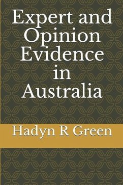 Expert and Opinion Evidence in Australia - Green, Hadyn R.